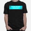 Please Be Nice To Me Im On Acid T-Shirt