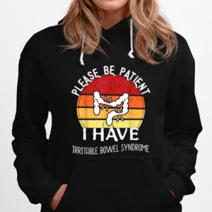 Please Be Patient I Have Irritable Bowel Syndrome Awareness Vintage Hoodie