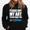 Please Buy My Art Im Not Built For Only Fans Hoodie
