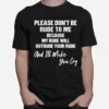 Please Dont Be Rude To Me And Ill Make You Cry T-Shirt