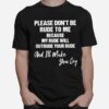 Please Dont Be Rude To Me Because My Rude Will Outrude Your Rude T-Shirt