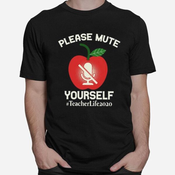 Please Mute Yourself Teacherlife2020 T-Shirt