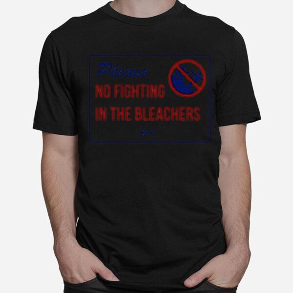 Please No Fighting In The Bleachers T-Shirt