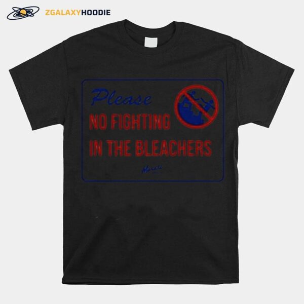 Please No Fighting In The Bleachers T-Shirt