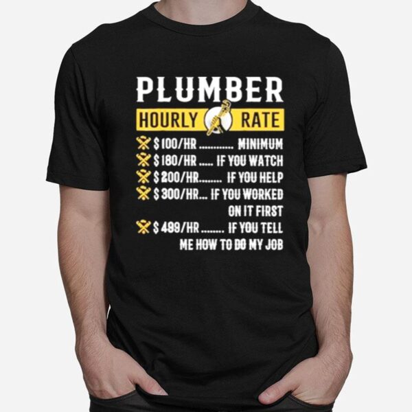 Plumber Hourly Rate Me How To Do My Job T-Shirt