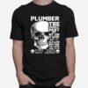 Plumber The Hardest Part Of My Job Is Being Nice To People T-Shirt