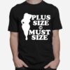 Plus Size Must Size T-Shirt