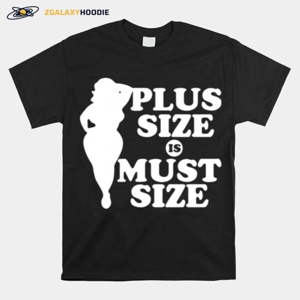 Plus Size Must Size T-Shirt