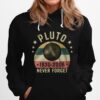 Pluto 1930 2006 Never Forget Hoodie