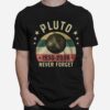 Pluto 1930 2006 Never Forget T-Shirt