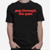 Pog Through The Pain T-Shirt