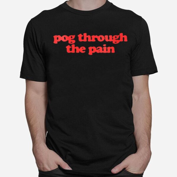 Pog Through The Pain T-Shirt