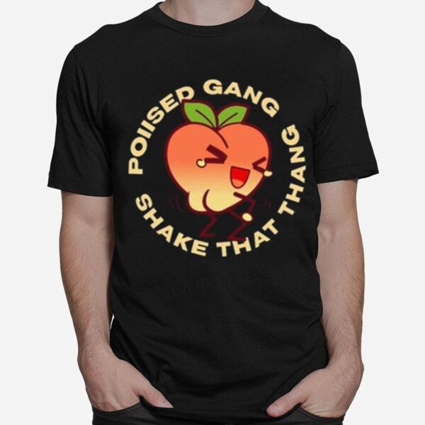 Poiised Gang Shake That Thang T-Shirt