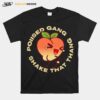 Poiised Gang Shake That Thang T-Shirt