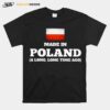 Poland Flag Made In Poland A Long Long Time Ago T-Shirt