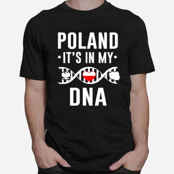 Poland Its In My Dna T-Shirt