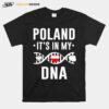 Poland Its In My Dna T-Shirt