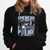 Police By Choice American By Birth Hoodie