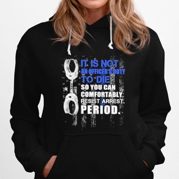 Police It Is Not An Officers Duty To Die Hoodie