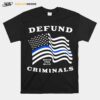 Police Thin Blue Line Back The Blue Defund Criminals T-Shirt