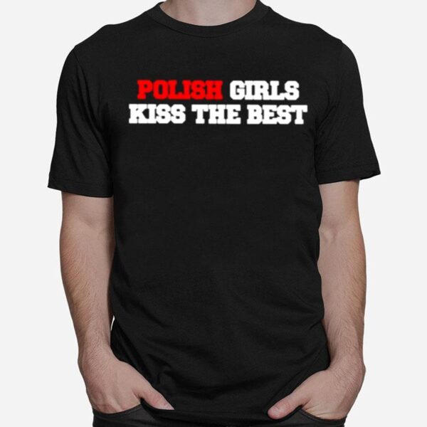 Polish Girls Kiss The Best T-Shirt