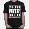 Polish Lives Matter Whos Gonna Make The Pierogi T-Shirt