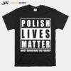 Polish Lives Matter Whos Gonna Make The Pierogi T-Shirt