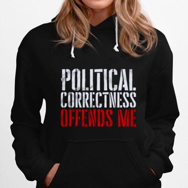 Political Correctness Offends Me Hoodie