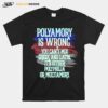 Polyamory Is Wrong You Cant Mix Greek And Latin Its Either Polyphilia Or Multiamory T-Shirt