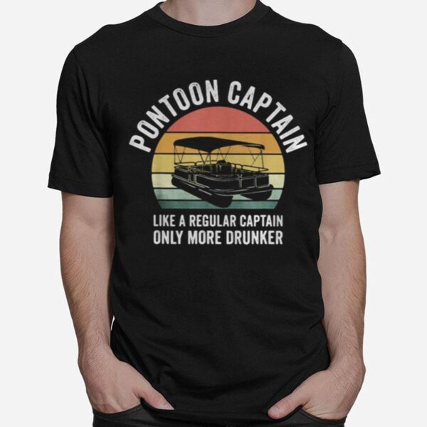 Pontoon Captain Like A Regular Captain Only More Drunker Vintage Retro T-Shirt