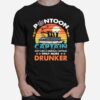 Pontoon Captain Like A Regular Captain Only Way More Drunker Vintage T-Shirt