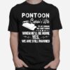 Pontoon Captiains Wife When Hell Be Home Yes We Are Still Married T-Shirt