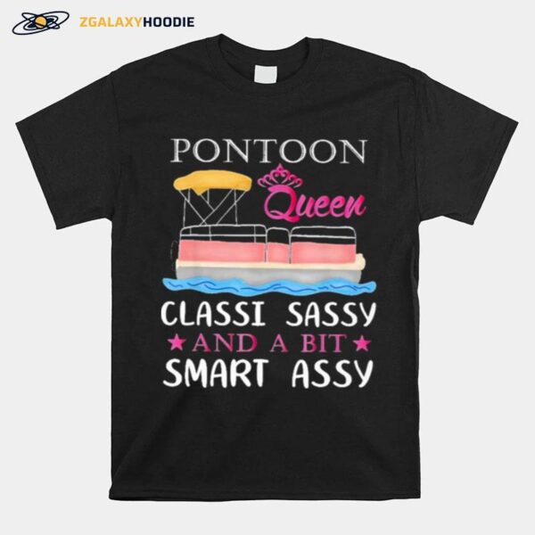 Pontoon Queen Classy Sassy And A Bit Smart Assy Tshirt T-Shirt