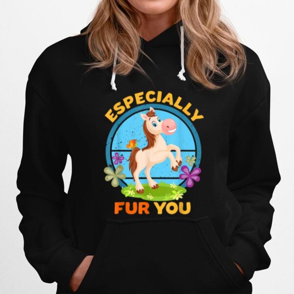 Pony Especially Fur You Furry Animals Horse Hoodie