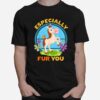 Pony Especially Fur You Furry Animals Horse T-Shirt