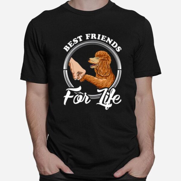 Poodle Lover Design Best Friends For Life T-Shirt