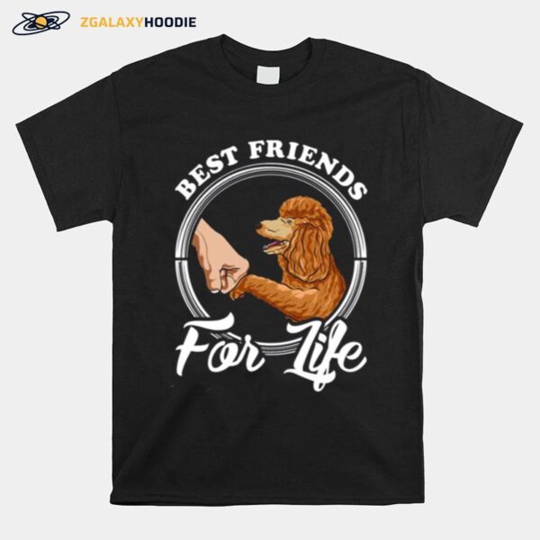 Poodle Lover Design Best Friends For Life T-Shirt