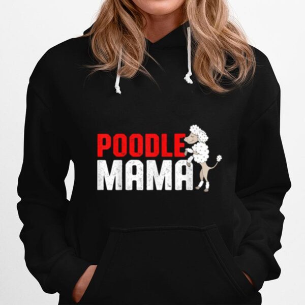 Poodle Owners Poodles Poodle Mama Hoodie