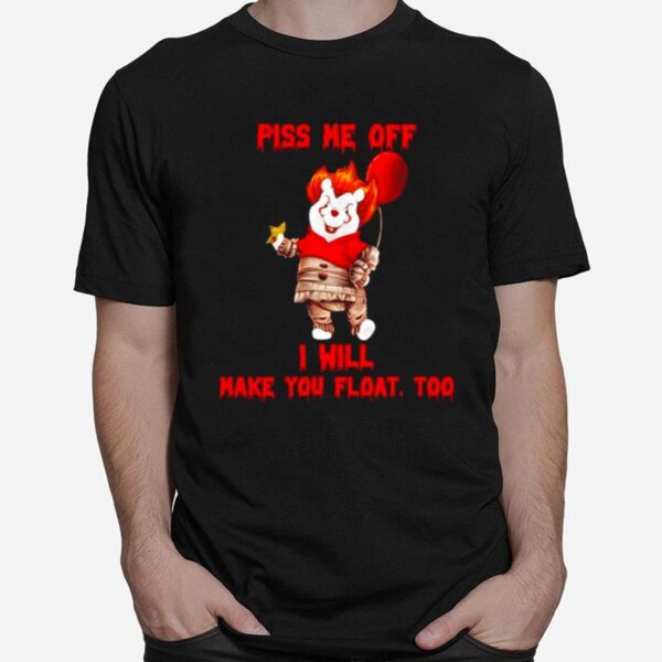 Pooh Pennywise Piss Me Off I Will Make You Float T-Shirt