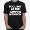 Pool Boy At The Vampire Mansion T-Shirt