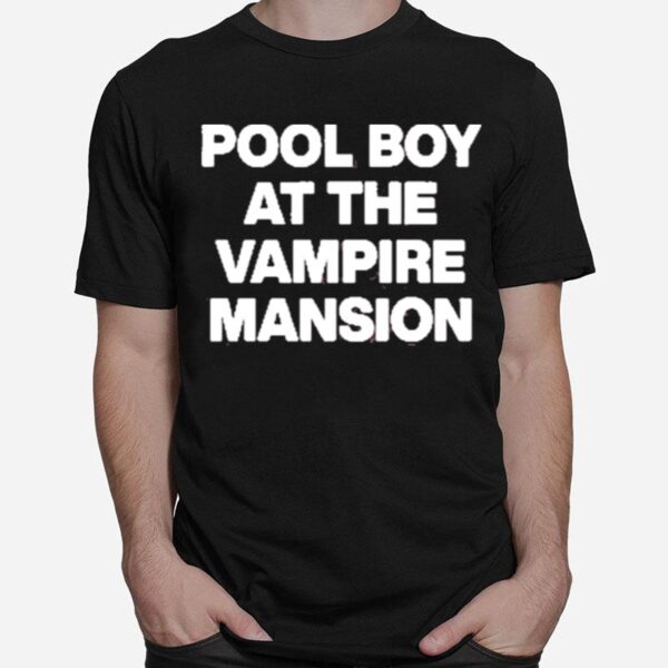 Pool Boy At The Vampire Mansion T-Shirt