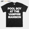 Pool Boy At The Vampire Mansion T-Shirt