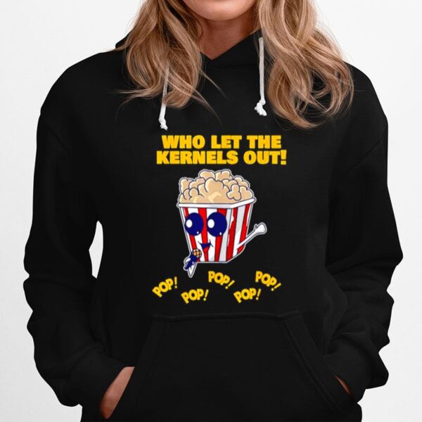 Popcorn Who Let The Kernels Out Hoodie