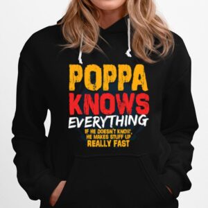 Poppa Knows Everything If He Doesnt Know Stuff Up Really Fast Fathers Day Hoodie