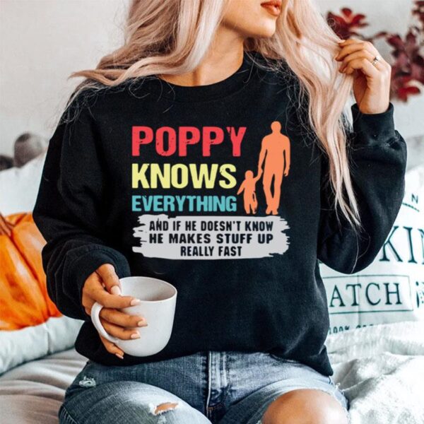 Poppy Knows Everything And If He Doesnt Know He Makes Stuff Up Really Fast Sweater