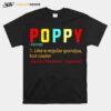 Poppy Like A Regular Grandpa But Cooler T-Shirt