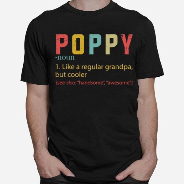 Poppy Noun Like A Regular Grandma But Cooler T-Shirt