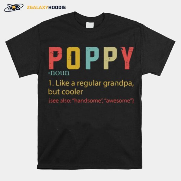 Poppy Noun Like A Regular Grandma But Cooler T-Shirt