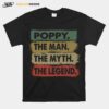 Poppy The Man The Myth The Legend T-Shirt