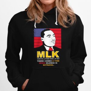 Portrait Mlk Martin Luther King Day There Luther King Jr Day There Comes A Time When Silence Is Betrayal Hoodie